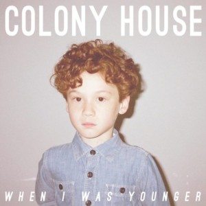 Colony House When I Was Younger