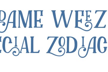Madame Weezy’s Horoscopes – Big Ears 25 Edition